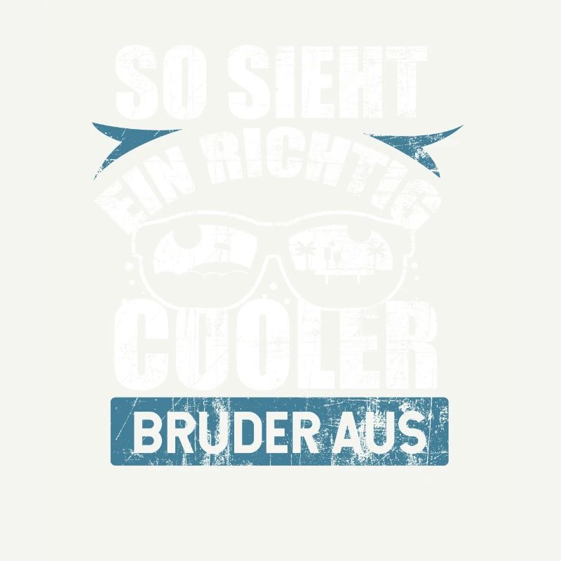 So sieht ein richtig cooler Bruder aus Geschenke