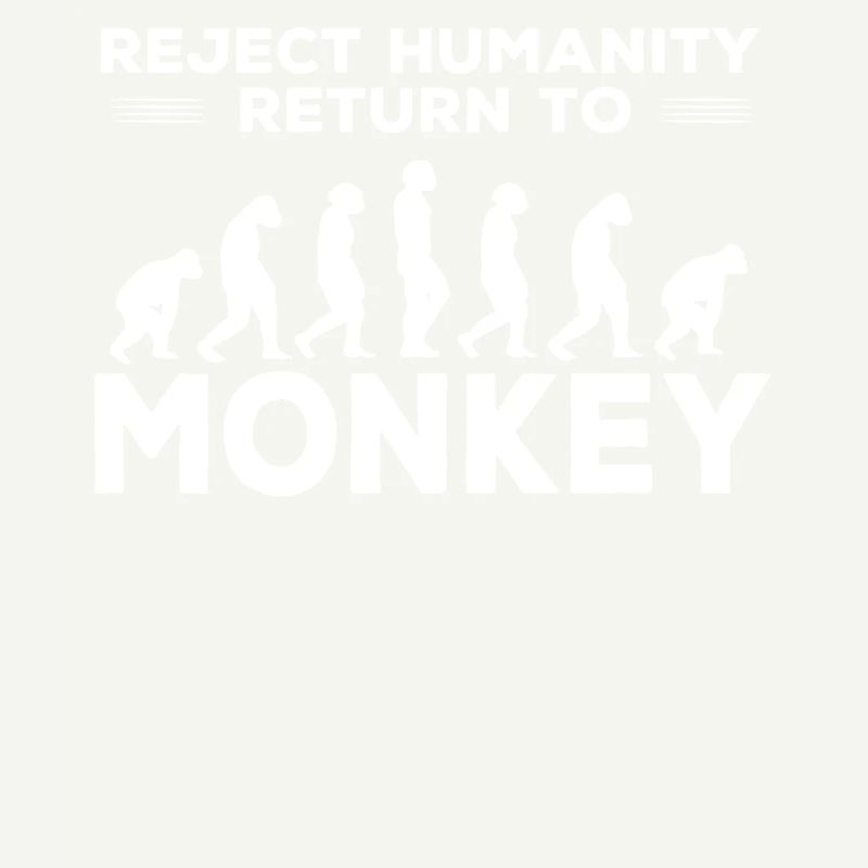Refuse humanity to return to the ape