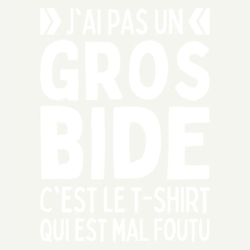 J'ai Pas Un Gros Bide C'est Le Tees Qui Est Foutu