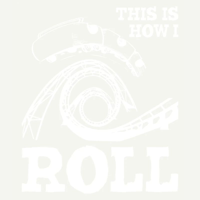 This is How I Roll Roller Coaster1