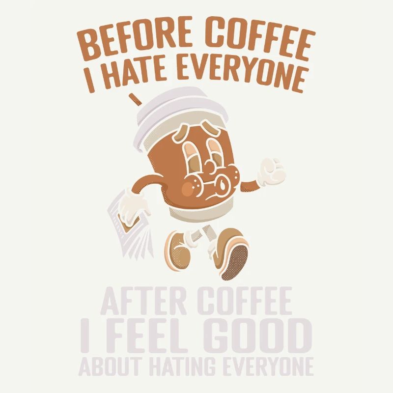 Before Coffee I Hate Everyone After Coffee