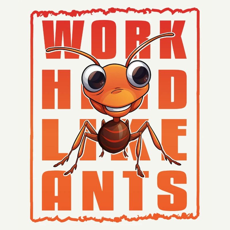 Work Hard Like Ants Ants