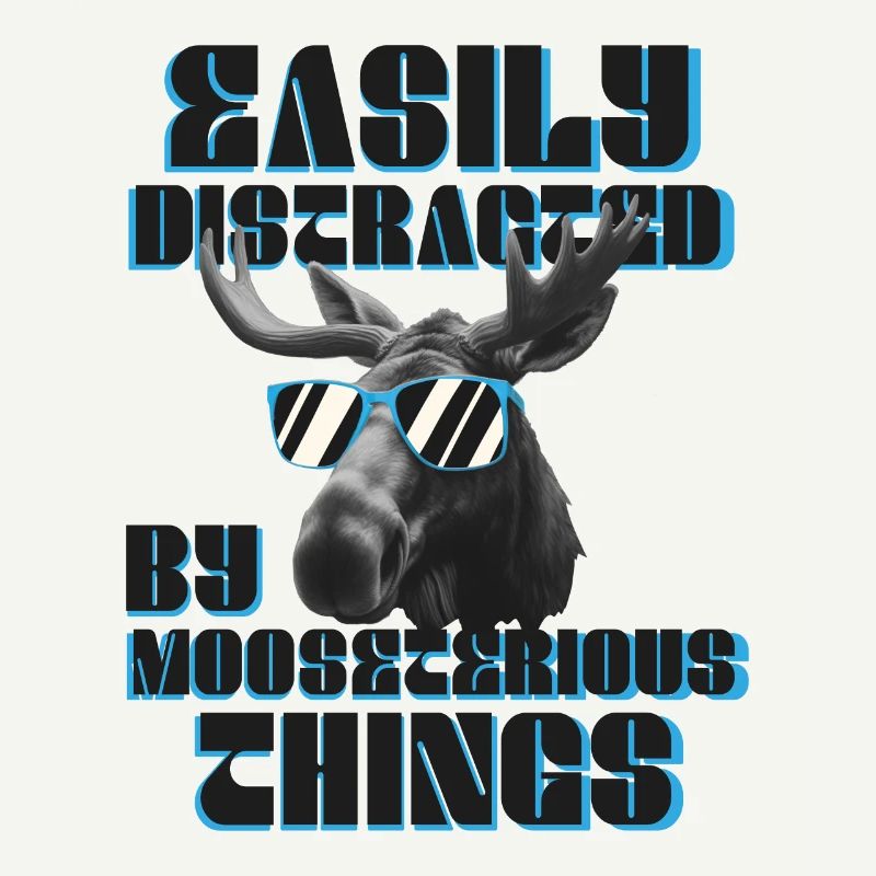 Easily Distracted Funny Moose Moose