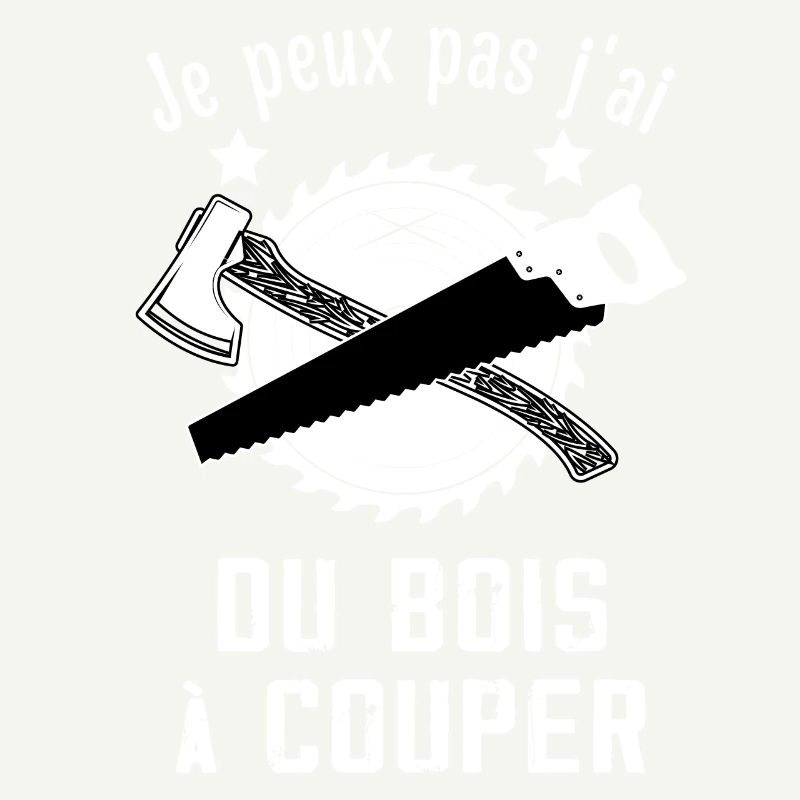 Je Peux Pas J'ai Du Bois à Couper