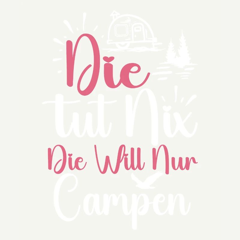 Die Will Nur Campen - Camper & Camping Wohnmobil