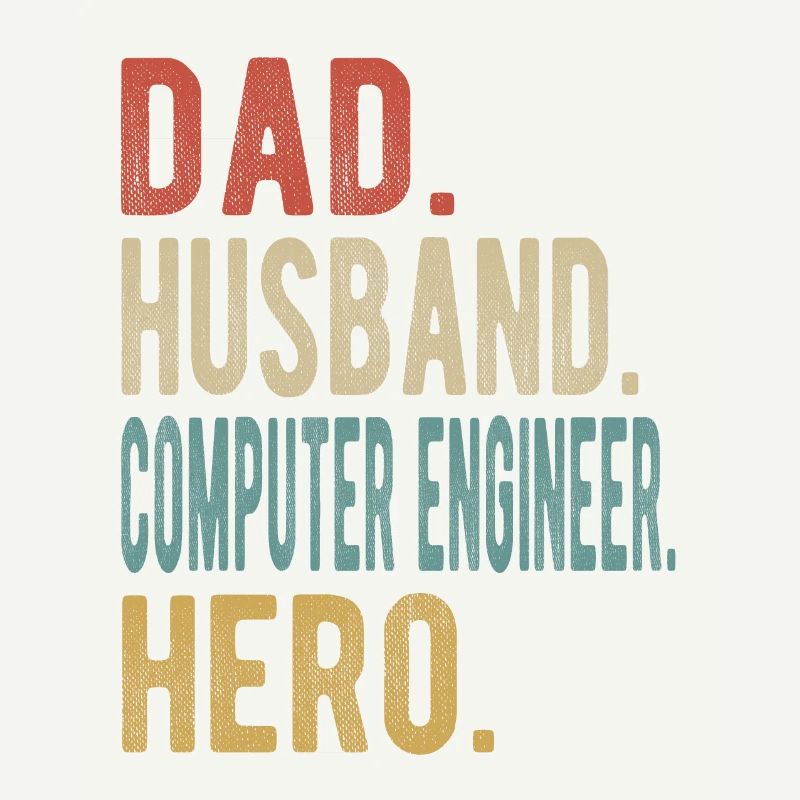 Computer Engineer Dad Husband Hero