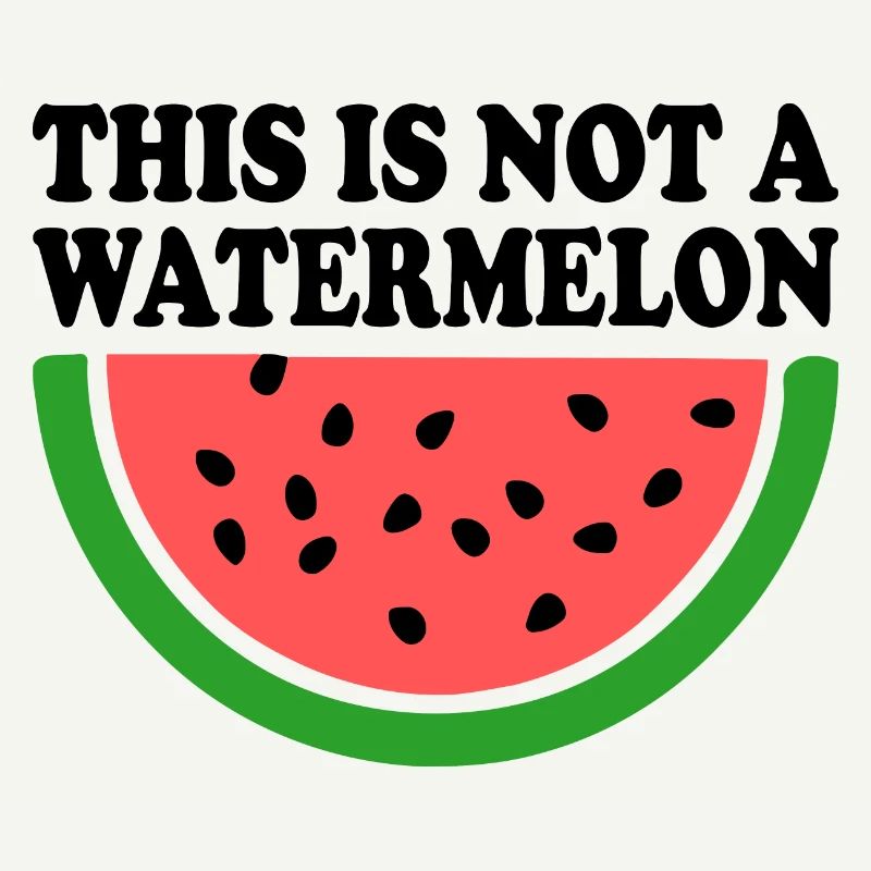 THIS IS NOT A WATERMELON