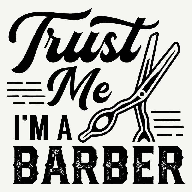 Fais-moi confiance Je suis Barbier Barbier Barber