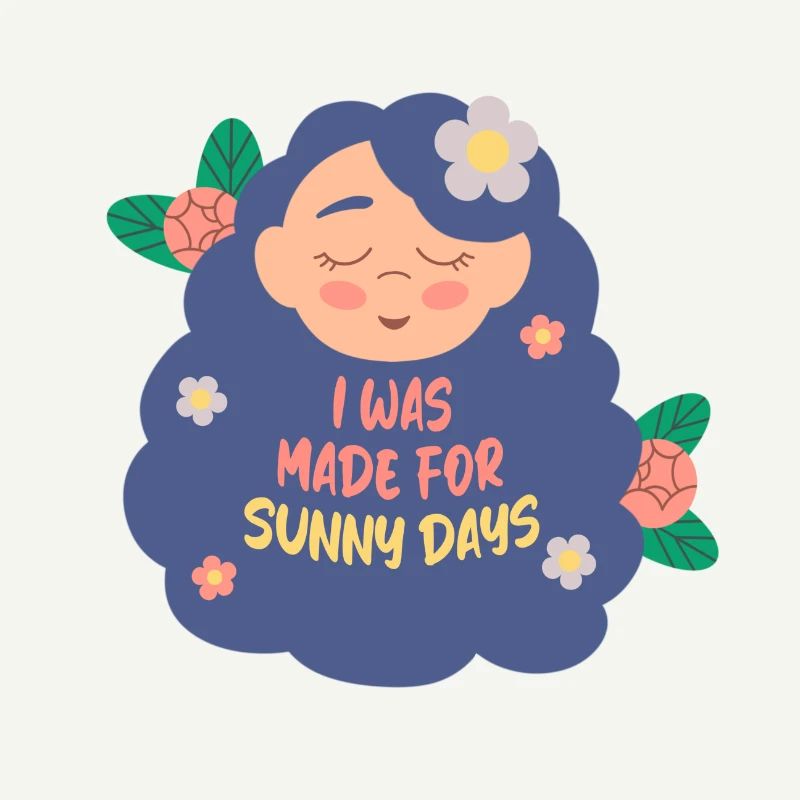 I was made for sunny days