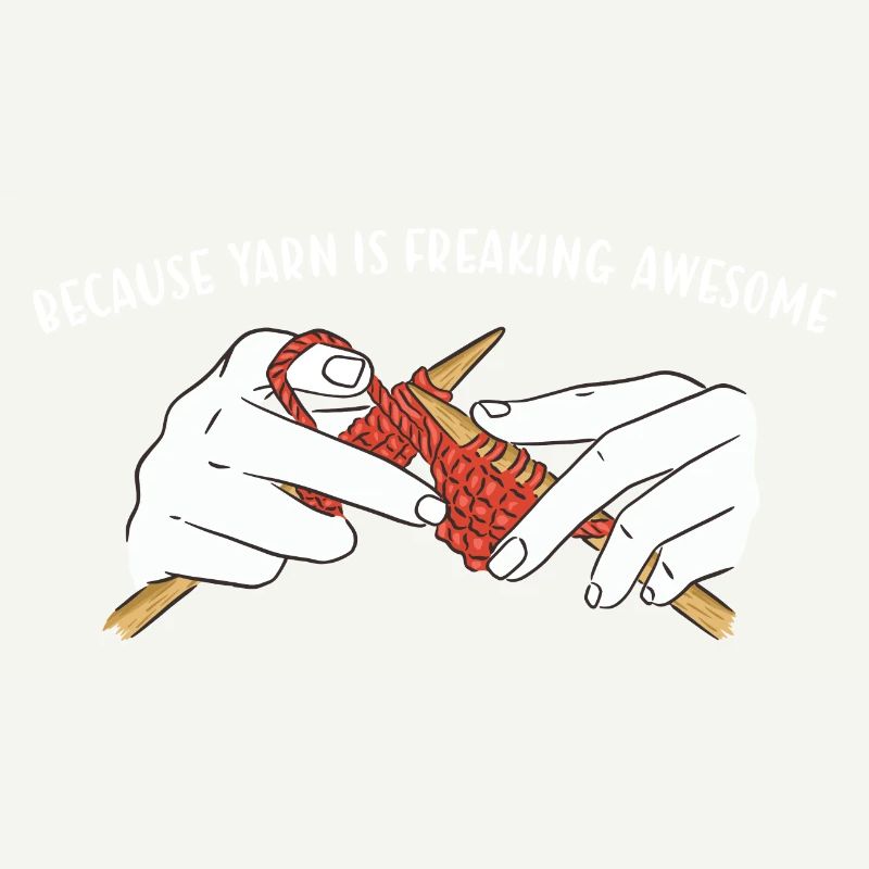 Because Yarn Is Freaking Awesome Knitting