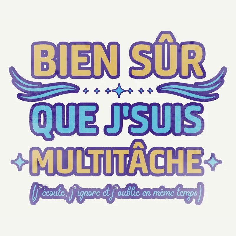 Bien sûr que je suis multitâche humour ménage