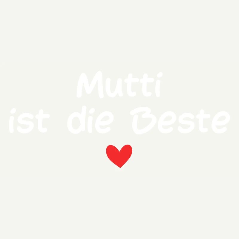 Mutti ist die Beste