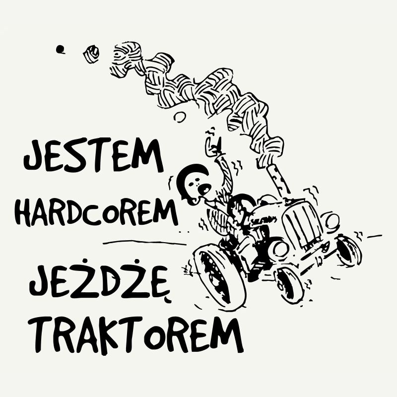 I am a hardcorem driving a tractor