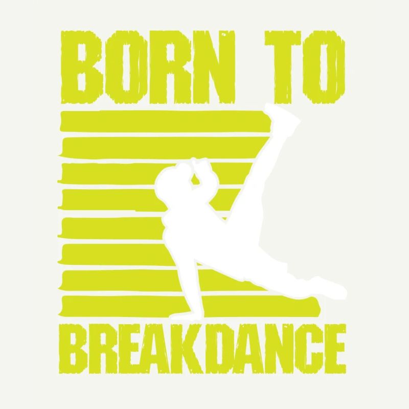 born to breakdance