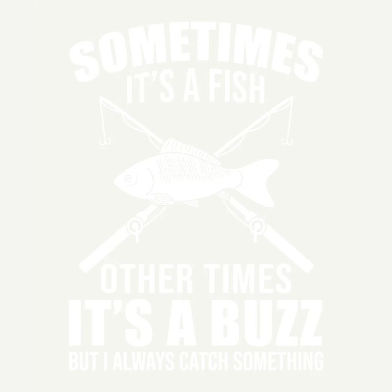 Sometimes Its A Fish Other Times Its A Buzz Funny