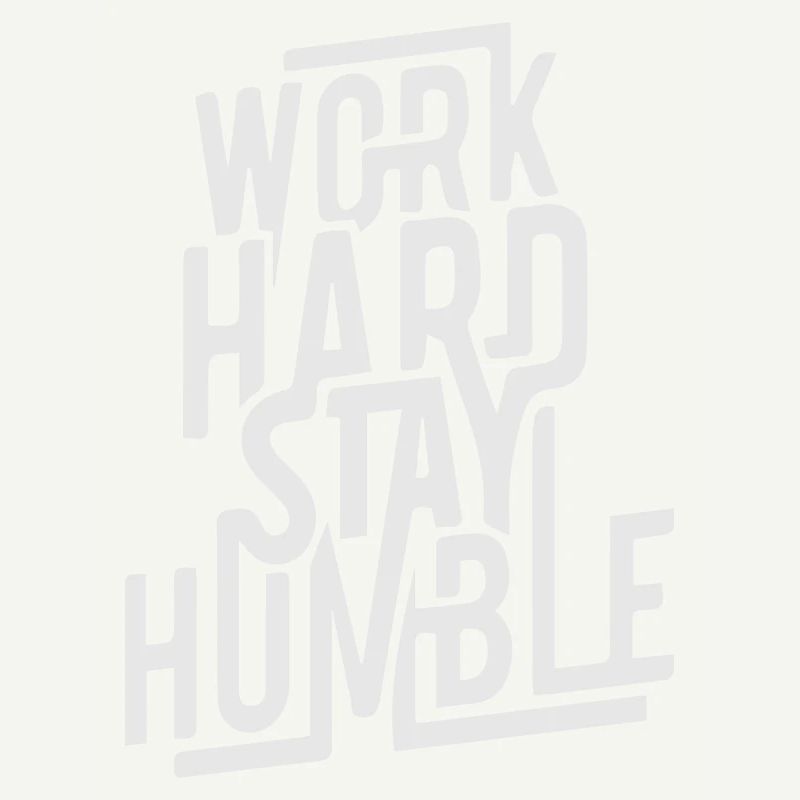 Work hard stay humble