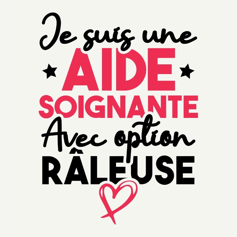 Je suis une aide-soignante avec option râleuse