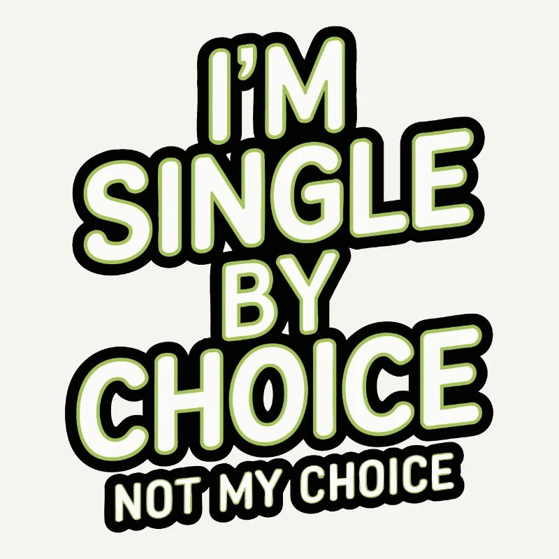 Single by choice not my choice