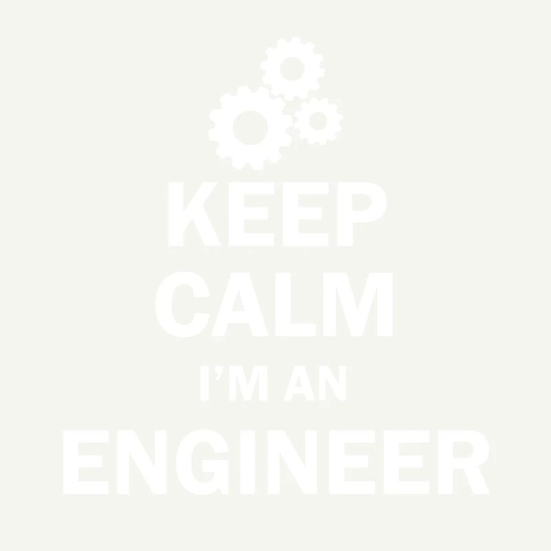 Keep calm I'm an engineer engineer student