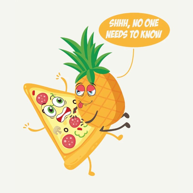 No One Needs To Know Pineapple Pizza Pineapple On