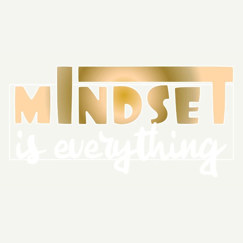 Mindset is everything