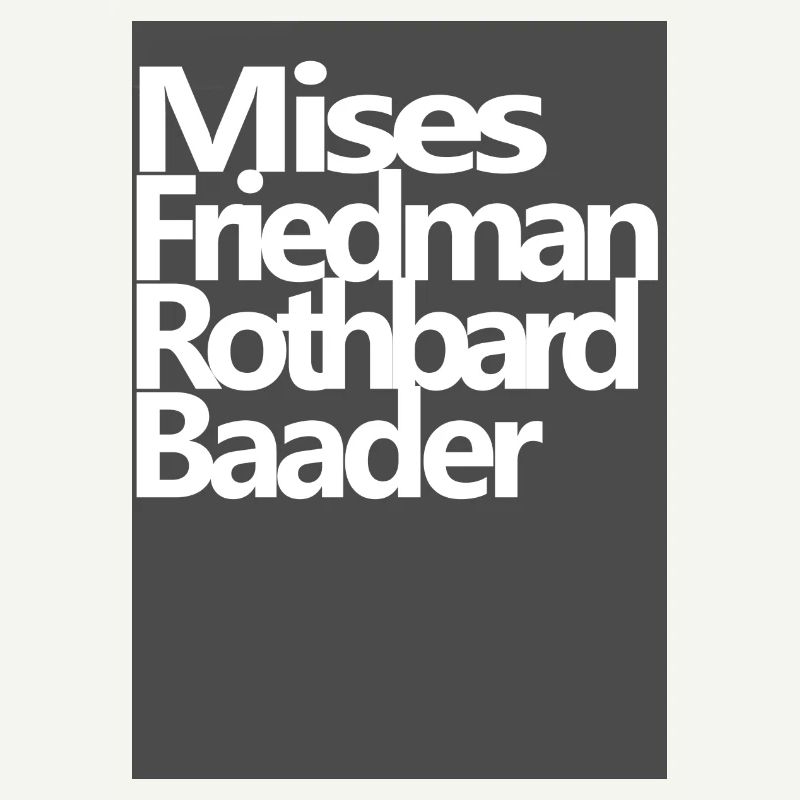 Mises Friedman Rothbard Baader