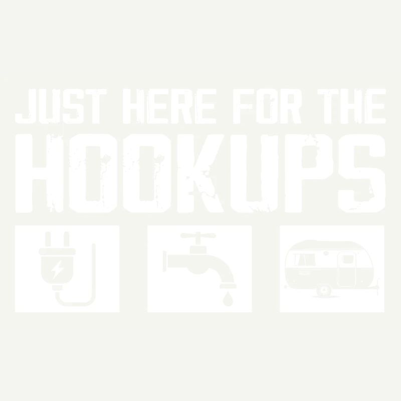 Just Here For The Hookups Caravan Motorhome RV