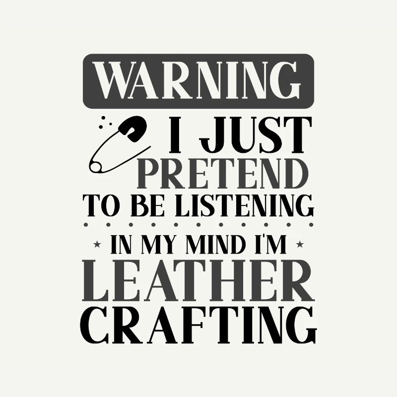 Leather Worker Gift Pretend to Listen Mind on