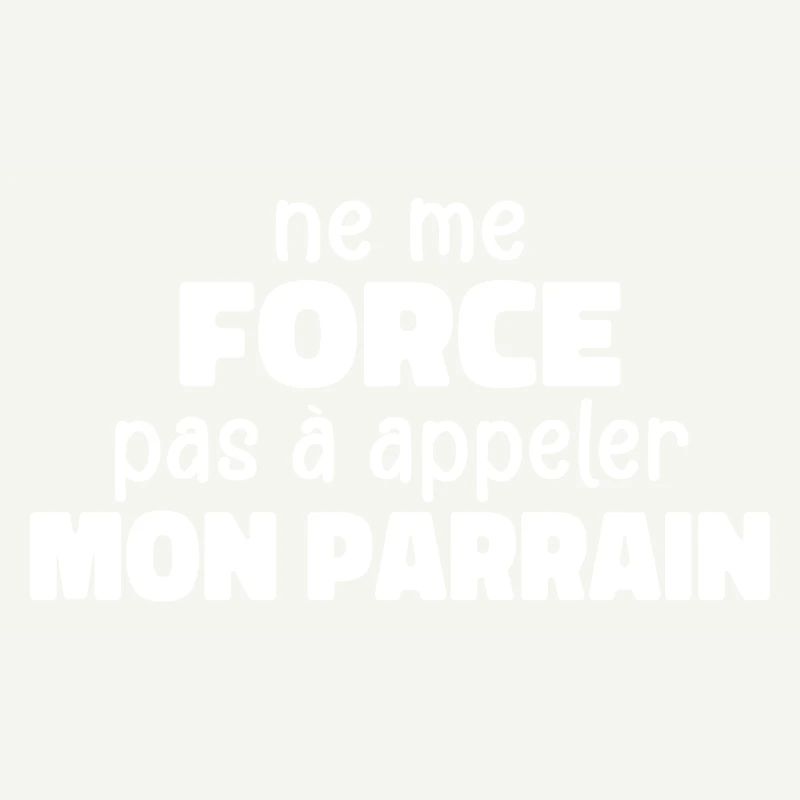 Ne Me Force Pas à Appeler Mon Parrain