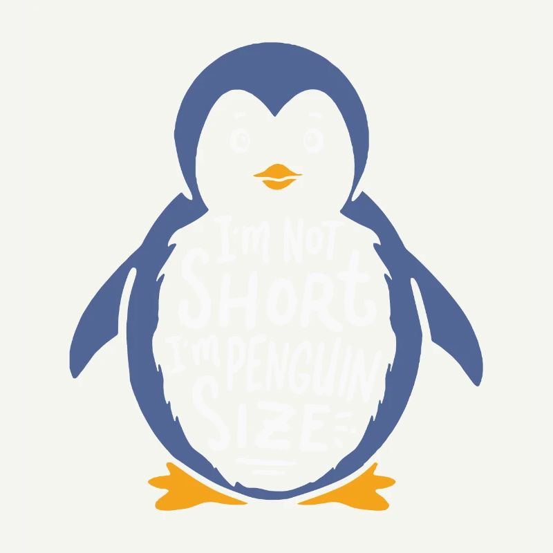 I'm Not Short I'm Penguin Size