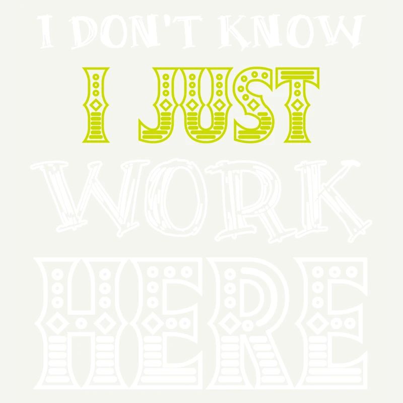 I Don't Know I Just Work Here Funny Humorous Quote