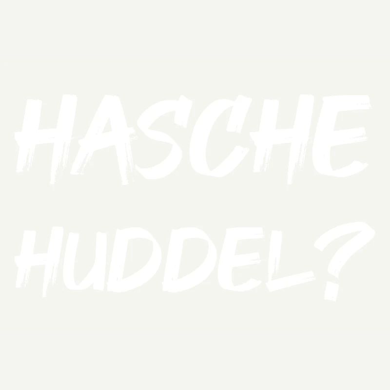 Hasche Huddel?