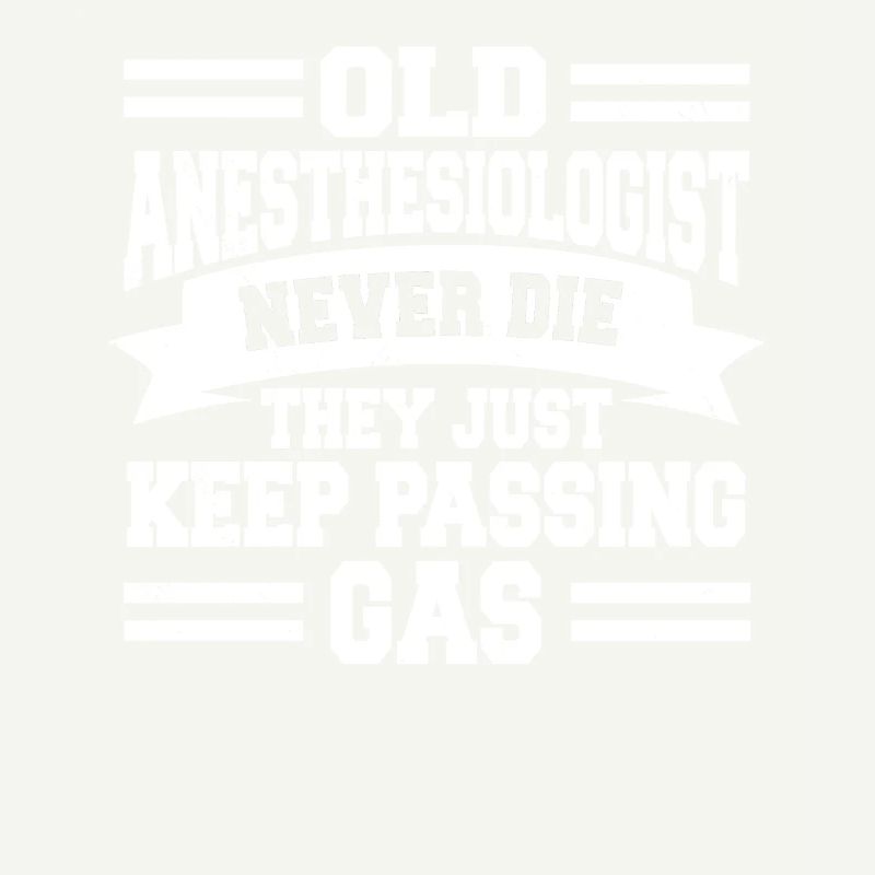 Old Anesthesiologist Never Die