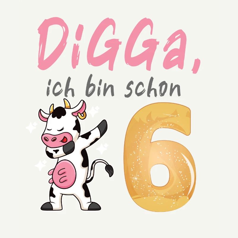 DIGGA, ich bin schon 6