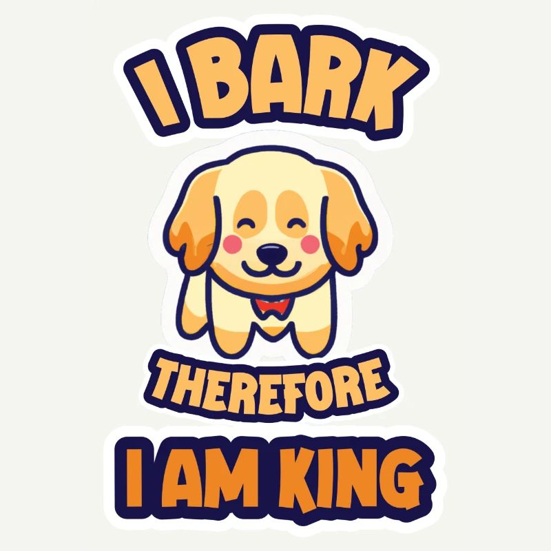 I Bark therefore i am king