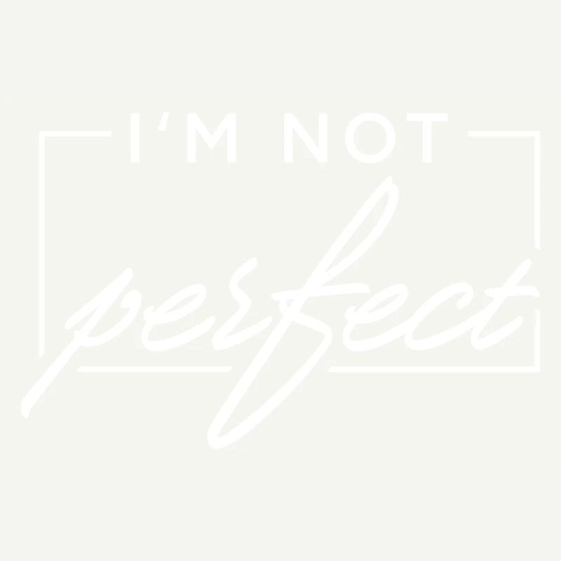 I m not perfect