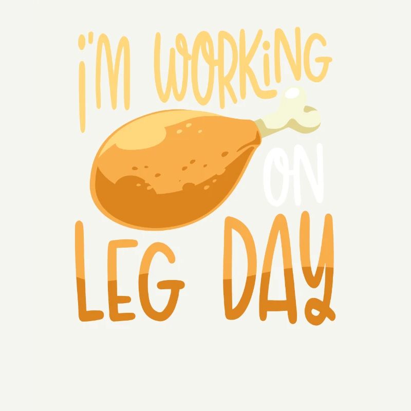 I work on leg day