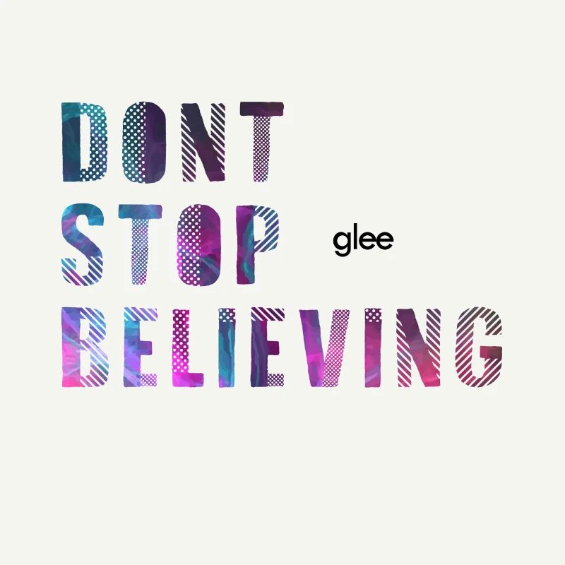 dont stop glee believing / Do not stop believing