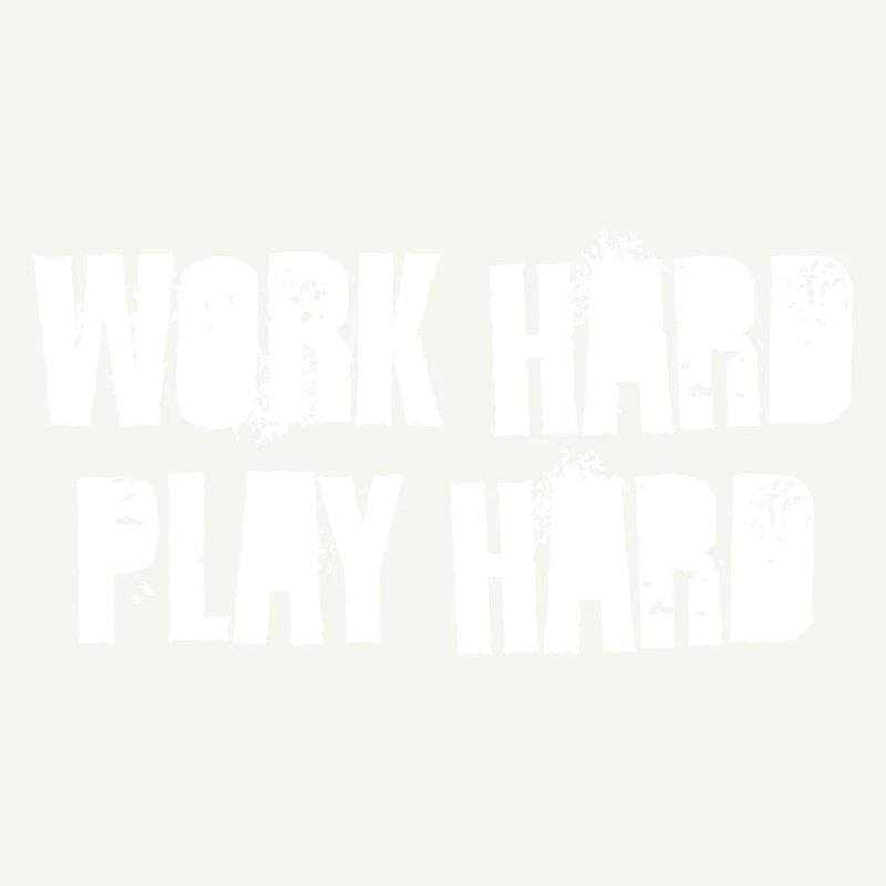 work hard play hard