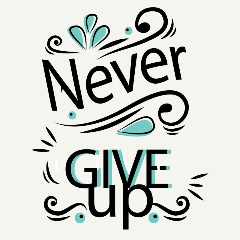 Never give up