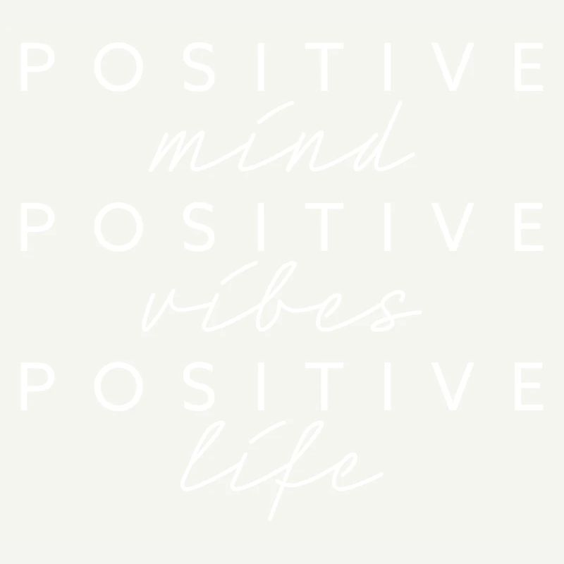 Positive mind vibes life