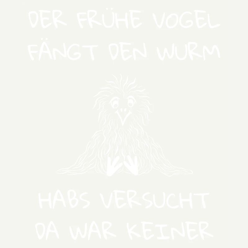 Der frühe Vogel fängt den Wurm da war keiner