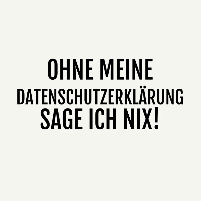 Datenschutz DSGVO Spruch - Ich sage nix!