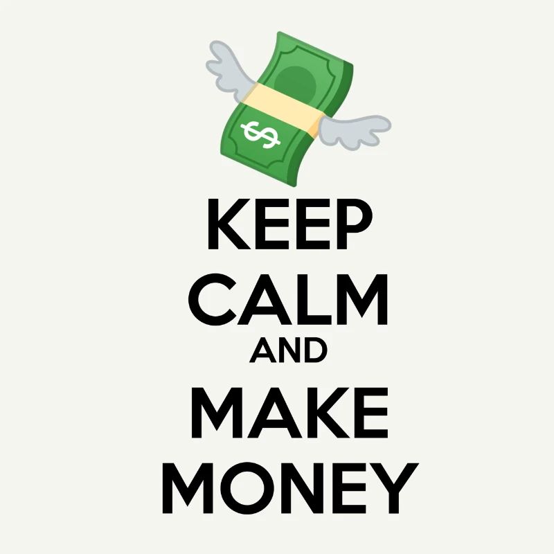 KEEP CALM and MAKE MONEY