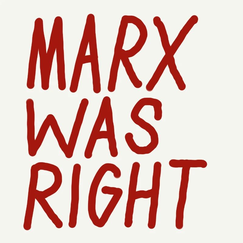 MARX WAS RIGHT