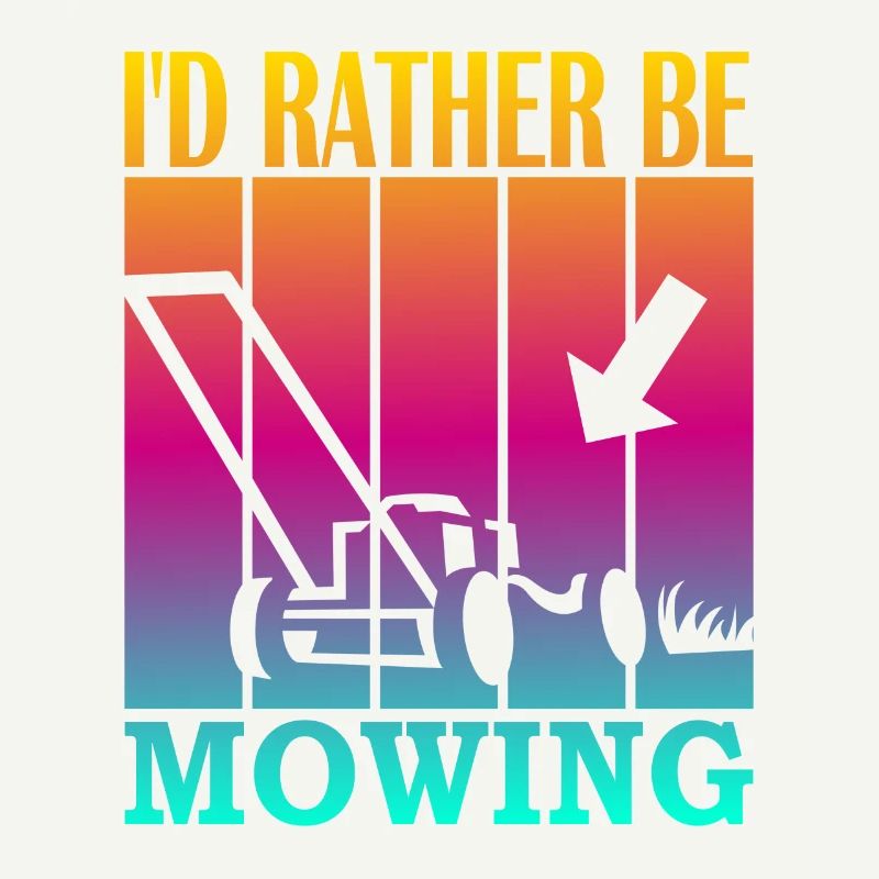 I'd rather be mowing