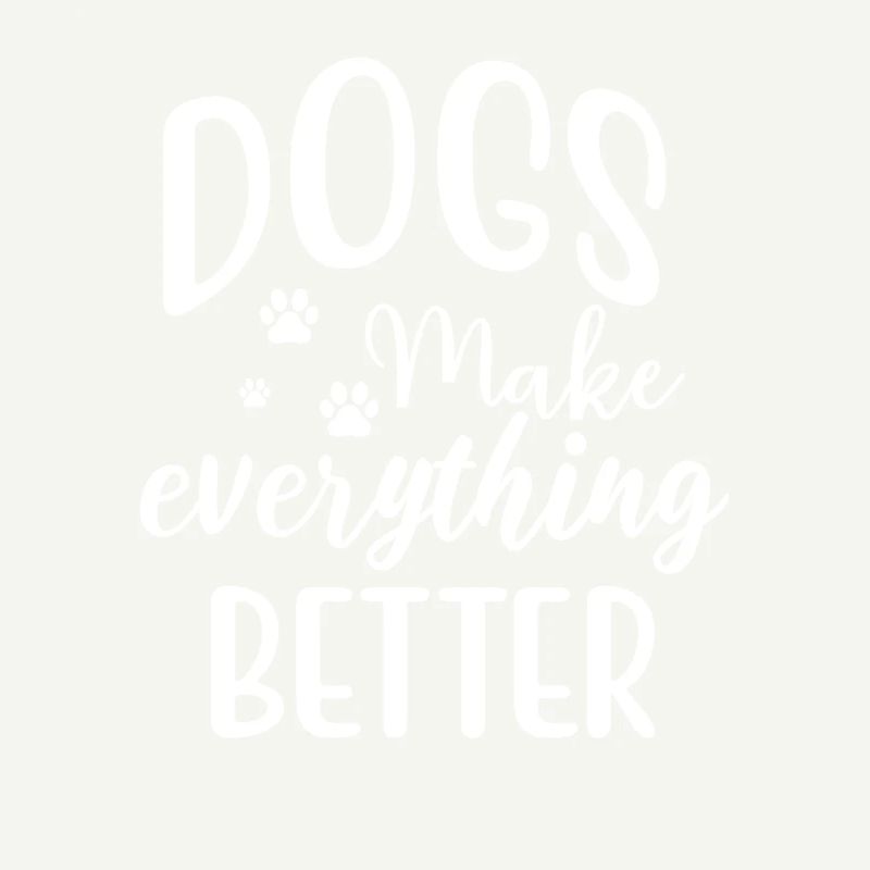 Dogs Make Everything Better