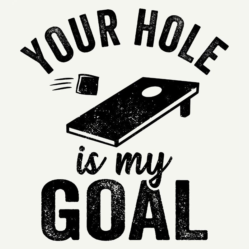 Cornhole your hole est mon objectif