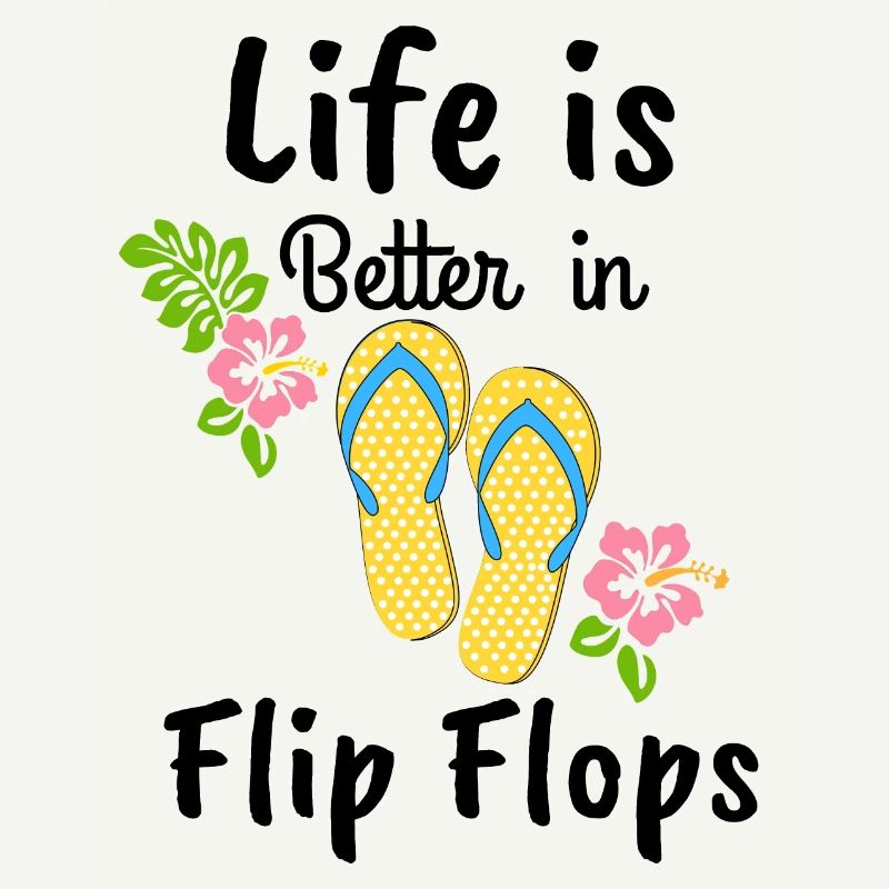 life is better in flip flops