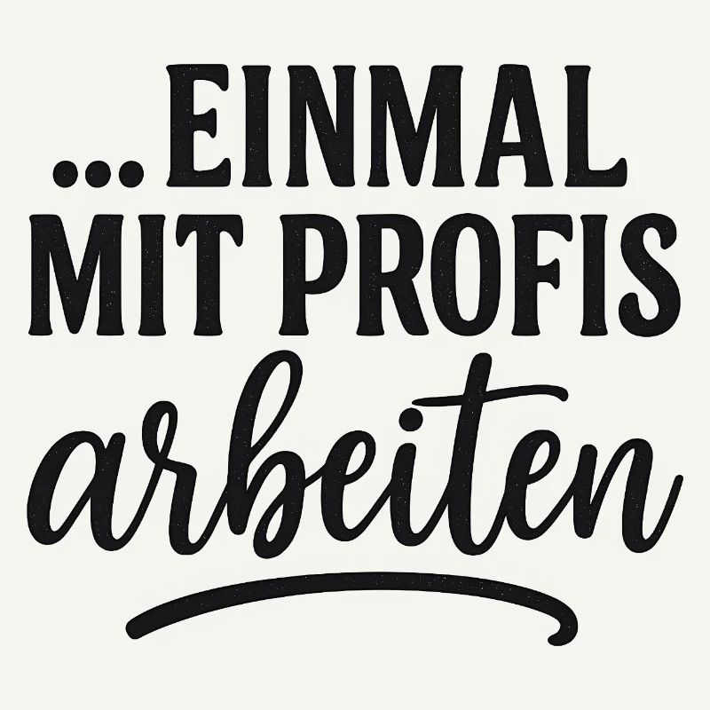 Funny saying: working with professionals once